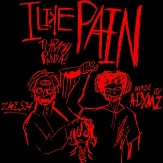 I LIKE PAIN by ZKISH