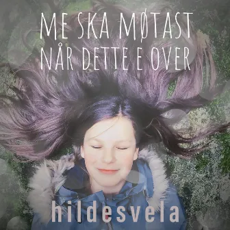 Me ska møtast når dette e over by Hilde Svela