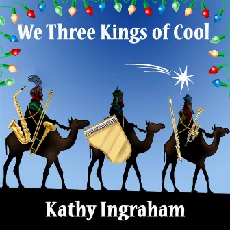 We Three Kings of Cool by Kathy Ingraham