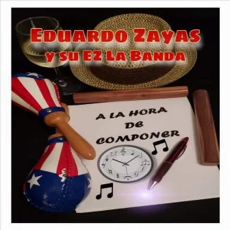 A la Hora de Componer by Eduardo Zayas y Su Ez la Banda