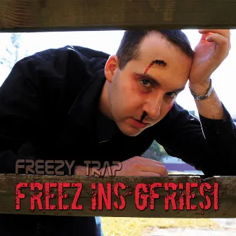 Freez ins Gfries! by Freezy Trap