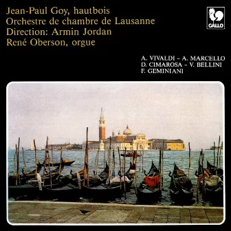 Vivaldi - Marcello - Cimarosa - Bellini: Four Concertos for Oboe & Orchestra – Geminani: Piece for Oboe & Organ by Jean-Paul Goy