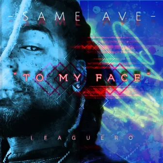 To My Face by Same Ave