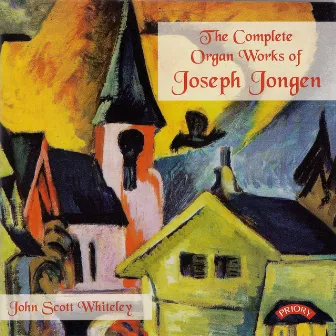 Jongen: Organ Works by Joseph Jongen