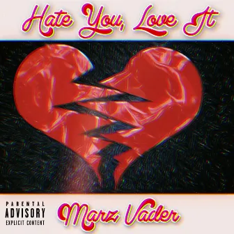 Hate You, Love It by Marz Vader