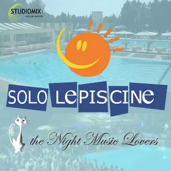 Solo Le Piscine by The Night Music Lovers