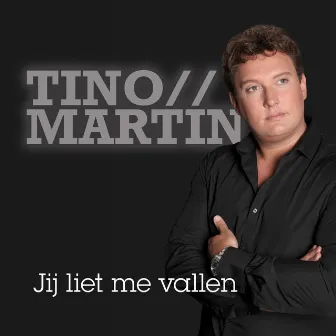 Jij Liet Me Vallen by Tino Martin