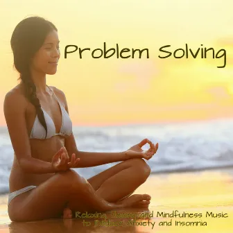 Problem Solving - Relaxing, Healing and Mindfulness Music Collection to Reduce Anxiety and Insomnia by Spa Music Dreams