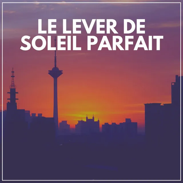 Le Lever de Soleil Parfait