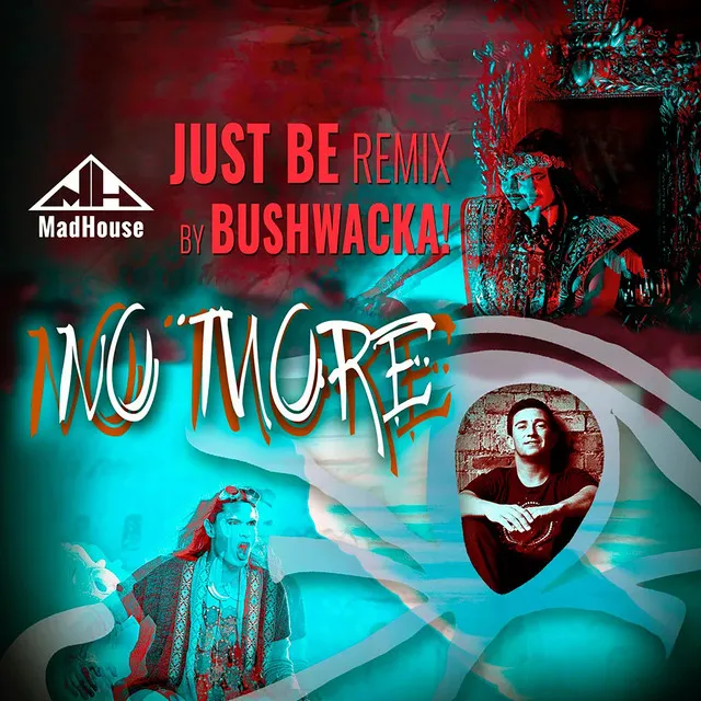 No More (Goodbye) - Just Be Remix By Bushwacka!