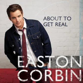 About to Get Real by Easton Corbin