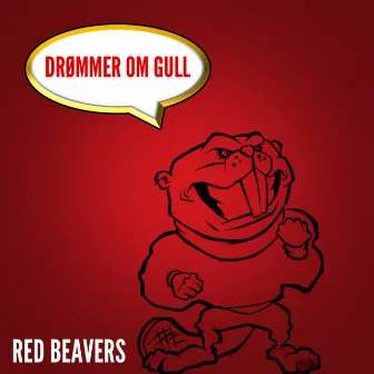 Drømmer om gull by Red Beavers