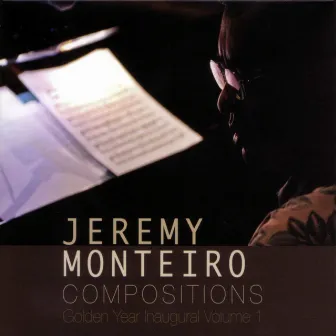 Compositions - Golden Year Inaugural Vol 1 by Jeremy Monteiro