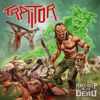 Knee-Deep in the Dead by Traitor