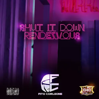 Shut It Down/Rendezvous Pack by Fito Corleone