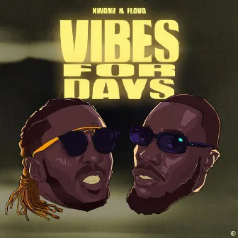 Vibes For Days by Kwamz & Flava