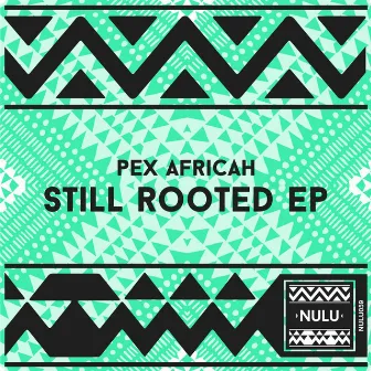 Still Rooted by Pex Africah