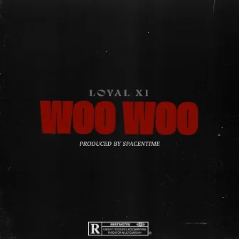 Woo Woo by Loyal XI