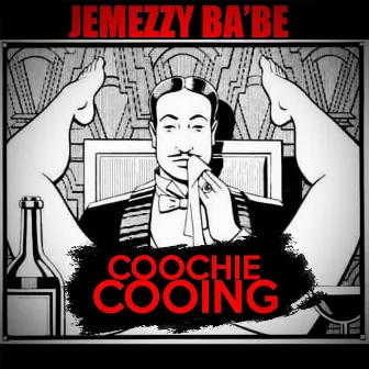 Coochie Cooing by JEMEZZY BA'BE