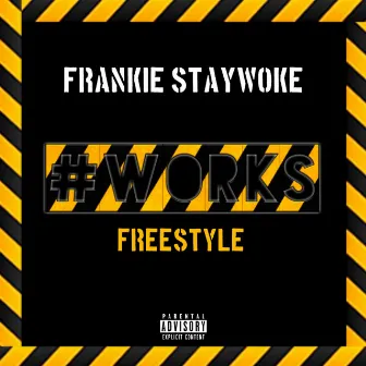 Works (Freestyle) by Frankie StayWoke