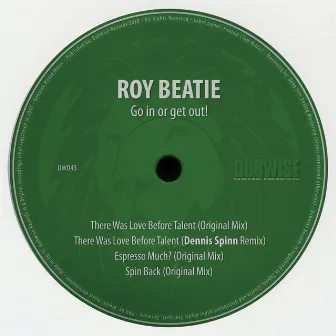 Go in or Get Out! by Roy Beatie