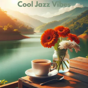 Cool Jazz Vibes: Welcome the Morning Sun with Coffee and Jazz by Upbeat Jazz Project