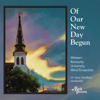 Of Our New Day Begun by Western Kentucky University Wind Ensemble