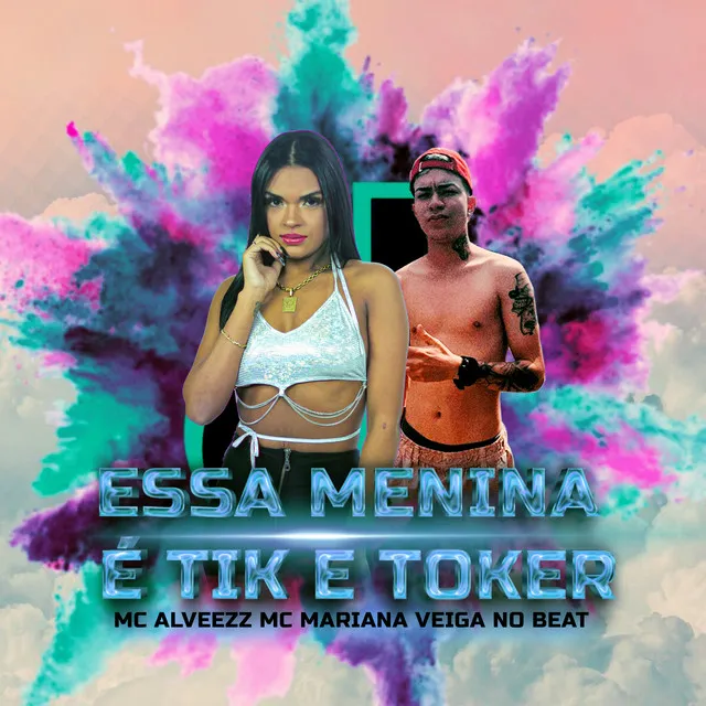 Essa Menina É Tik e Toker