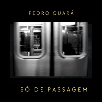 Só de Passagem by Pedro Guará