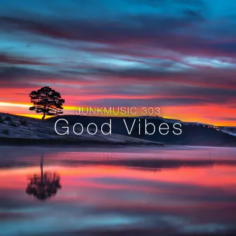 Good Vibes by Junkmusic 303