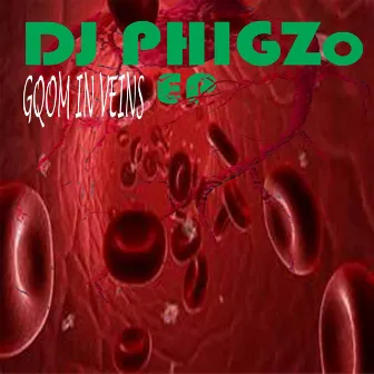 Gqom In Veins EP by DJ Phigzo