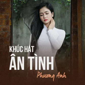 Khúc Hát Ân Tình by Phương Anh