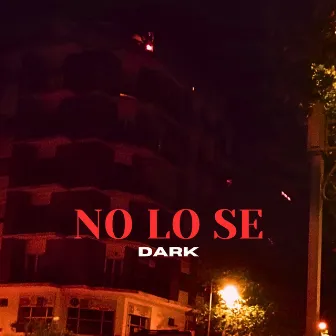 NO LO SE by dark