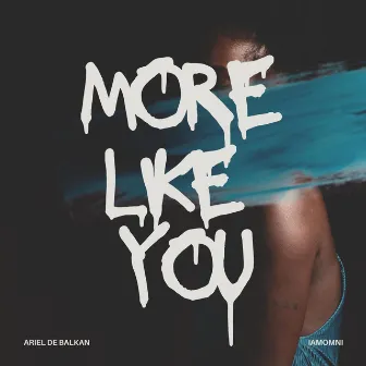 More like you by Ariel de Balkan