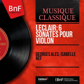 Leclair: 6 Sonates pour violon (Mono Version) by Georges Alès