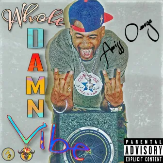 Whole Damn Vibe by Amiss O.Mega