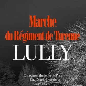 Lully: Marche du regiment de Turenne by Collegium Musicum De Paris