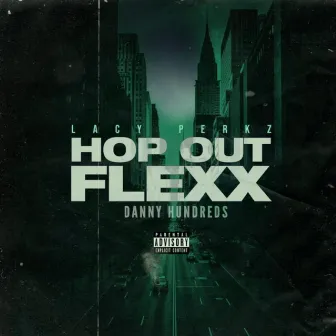 Hop out flexx by Lacy Perkz