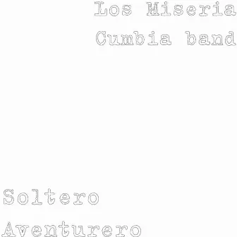 Soltero Aventurero by Los Miseria Cumbia Band