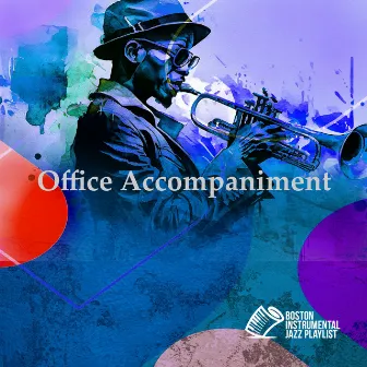 Office Accompaniment by Boston Instrumental Jazz Playlist