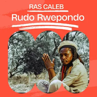 Rudo Rwepondo by Ras Caleb