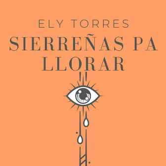 Sierreñas Pa Llorar (Cover) by Ely Torres