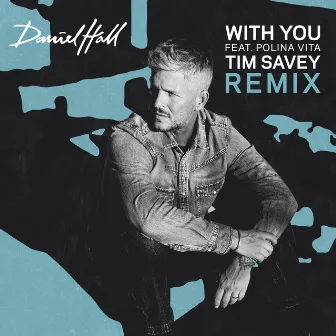 With You (Tim Savey Remix) by DANIEL HALL