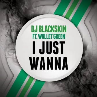 I Just Wanna by DJ Blackskin