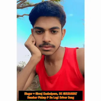 Number Pickup P Su Legi Driver Song by Girraj Kushalpura