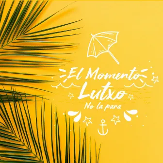 El Momento by Lutxo No La Para