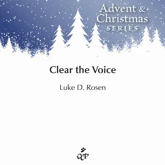 Clear the Voice by Luke D. Rosen