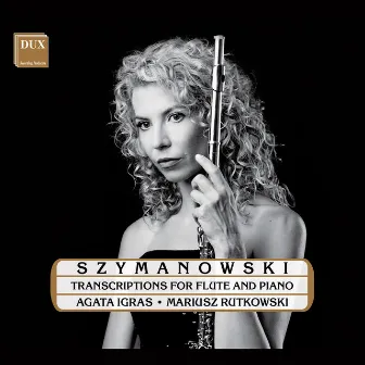 Szymanowski: Transcriptions for Flute & Piano by Mariusz Rutkowski