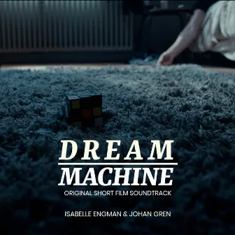 The Dream Machine (Original Short Film Soundtrack) by Isabelle Engman