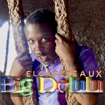 Big Delulu by El Capeteaux